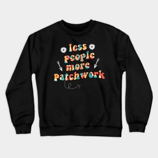less people more patchwork Crewneck Sweatshirt